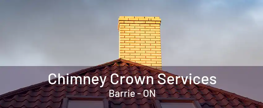 Chimney Crown Services Barrie - ON