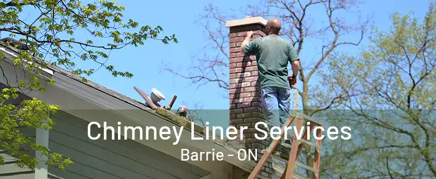 Chimney Liner Services Barrie - ON