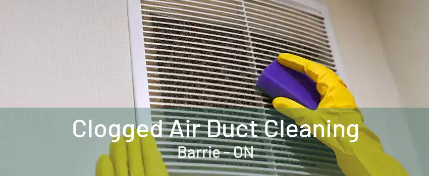 Clogged Air Duct Cleaning Barrie - ON