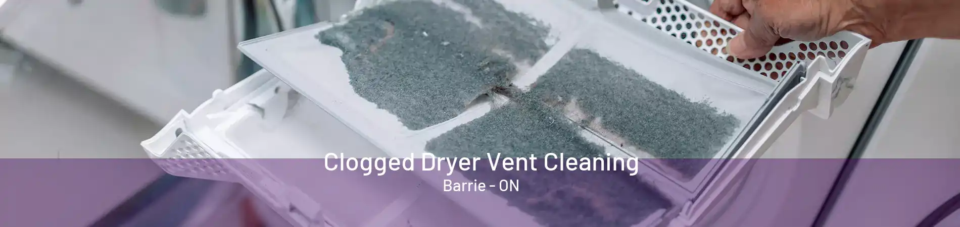 Clogged Dryer Vent Cleaning Barrie - ON