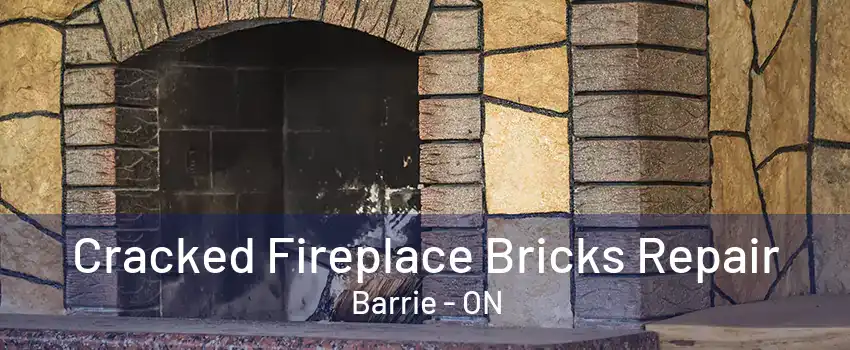 Cracked Fireplace Bricks Repair Barrie - ON