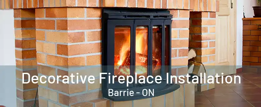 Decorative Fireplace Installation Barrie - ON