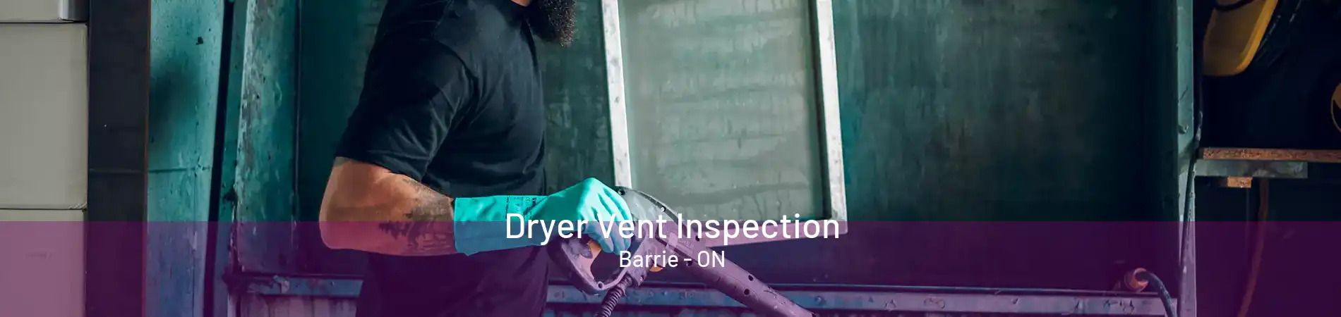 Dryer Vent Inspection Barrie - ON