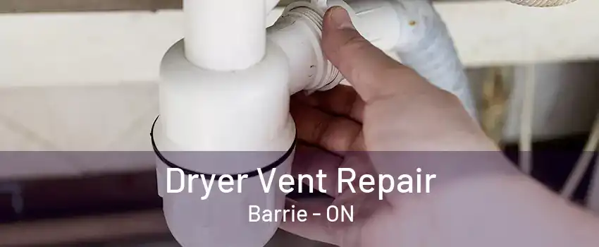 Dryer Vent Repair Barrie - ON