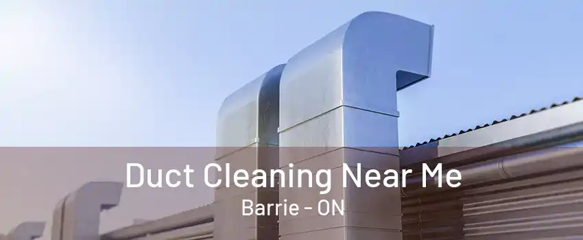 Duct Cleaning Near Me Barrie - ON