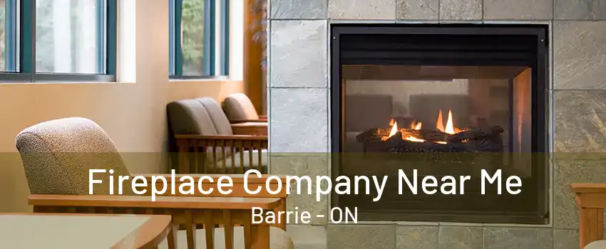 Fireplace Company Near Me Barrie - ON