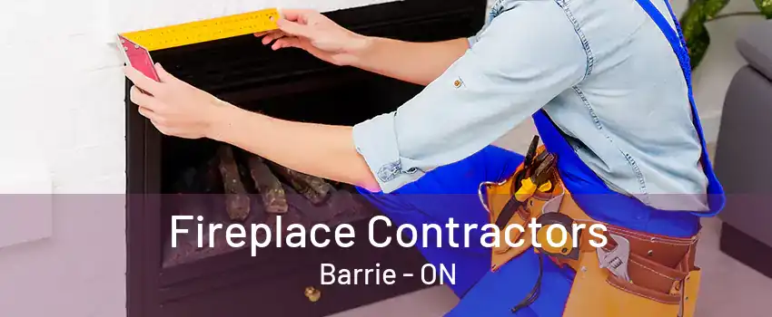 Fireplace Contractors Barrie - ON