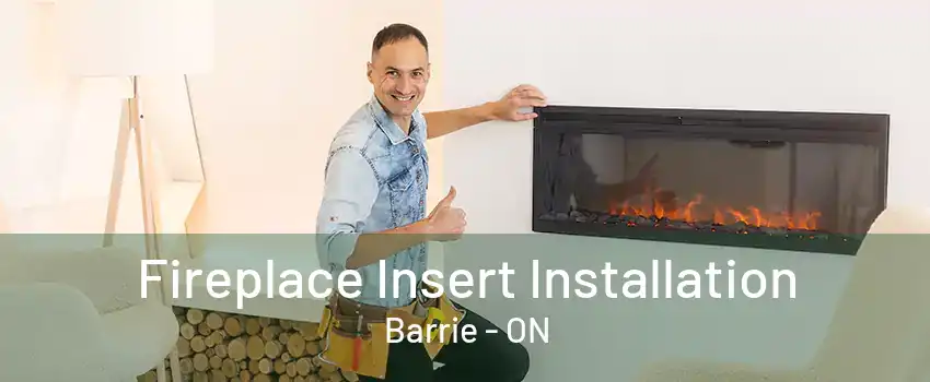 Fireplace Insert Installation Barrie - ON