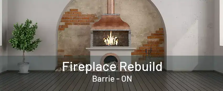 Fireplace Rebuild Barrie - ON