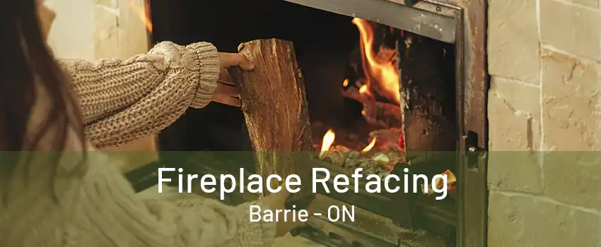 Fireplace Refacing Barrie - ON