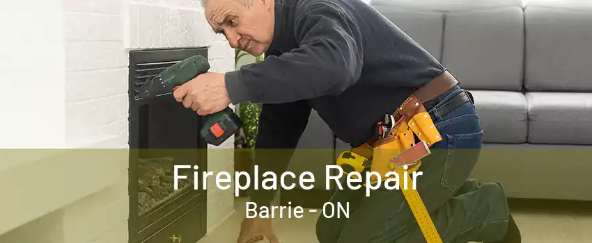 Fireplace Repair Barrie - ON