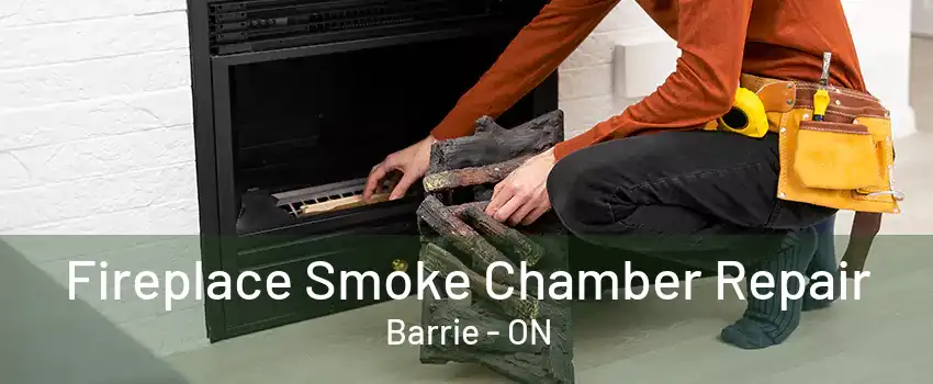 Fireplace Smoke Chamber Repair Barrie - ON