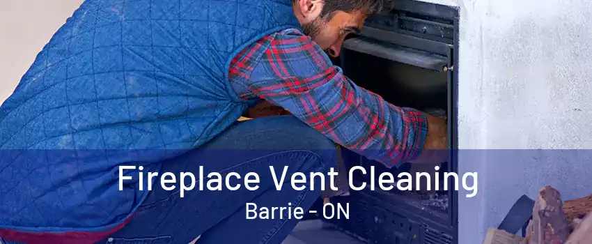 Fireplace Vent Cleaning Barrie - ON