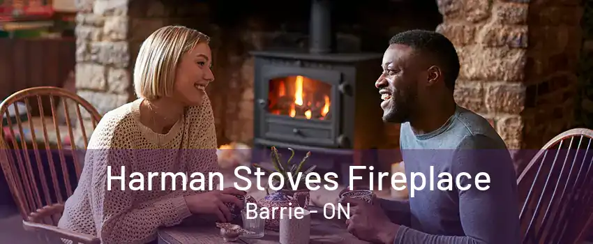 Harman Stoves Fireplace Barrie - ON