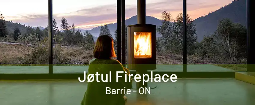 Jøtul Fireplace Barrie - ON