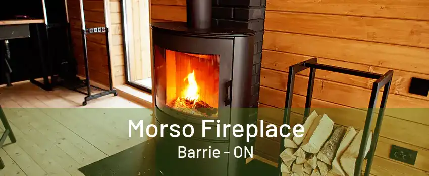 Morso Fireplace Barrie - ON