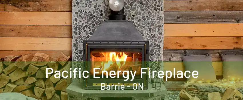 Pacific Energy Fireplace Barrie - ON