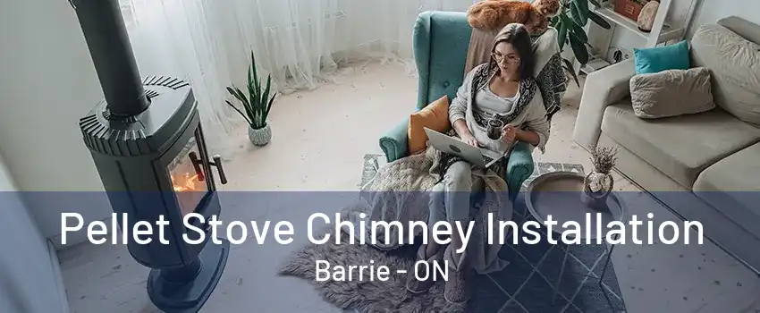 Pellet Stove Chimney Installation Barrie - ON