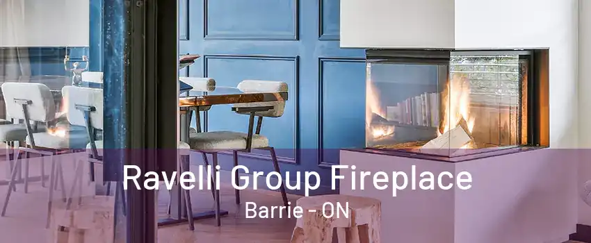 Ravelli Group Fireplace Barrie - ON