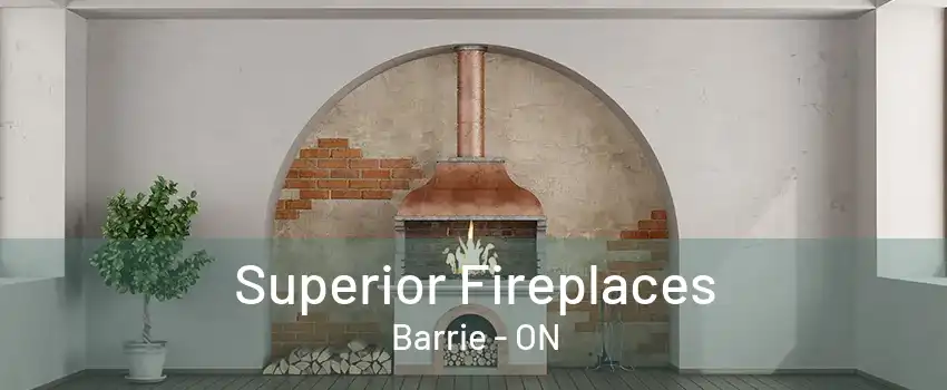 Superior Fireplaces Barrie - ON