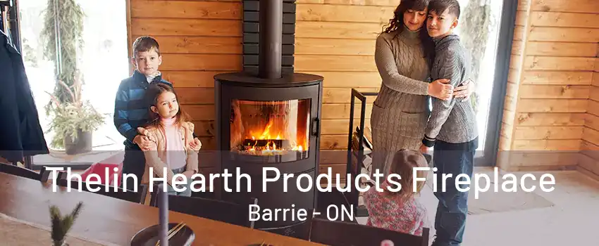 Thelin Hearth Products Fireplace Barrie - ON