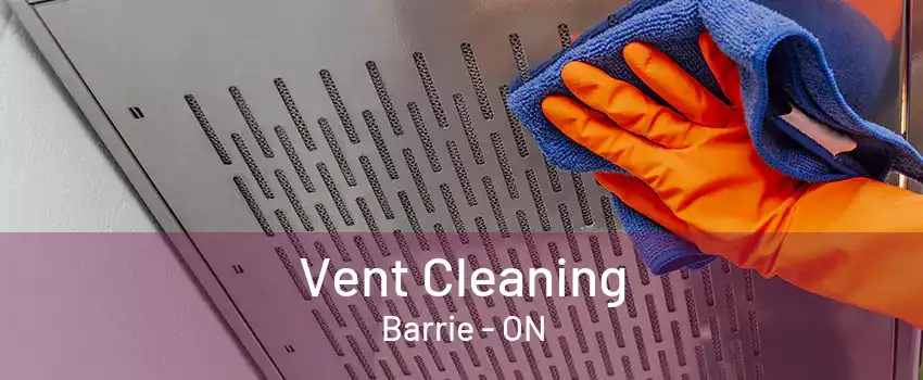 Vent Cleaning Barrie - ON