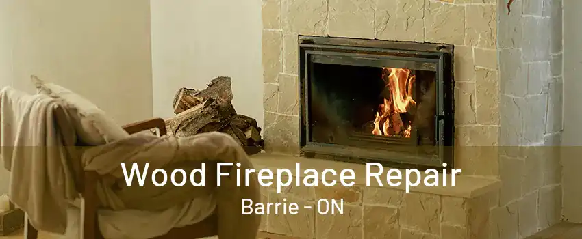 Wood Fireplace Repair Barrie - ON