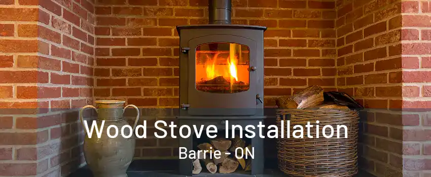 Wood Stove Installation Barrie - ON