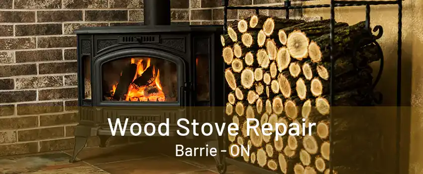 Wood Stove Repair Barrie - ON